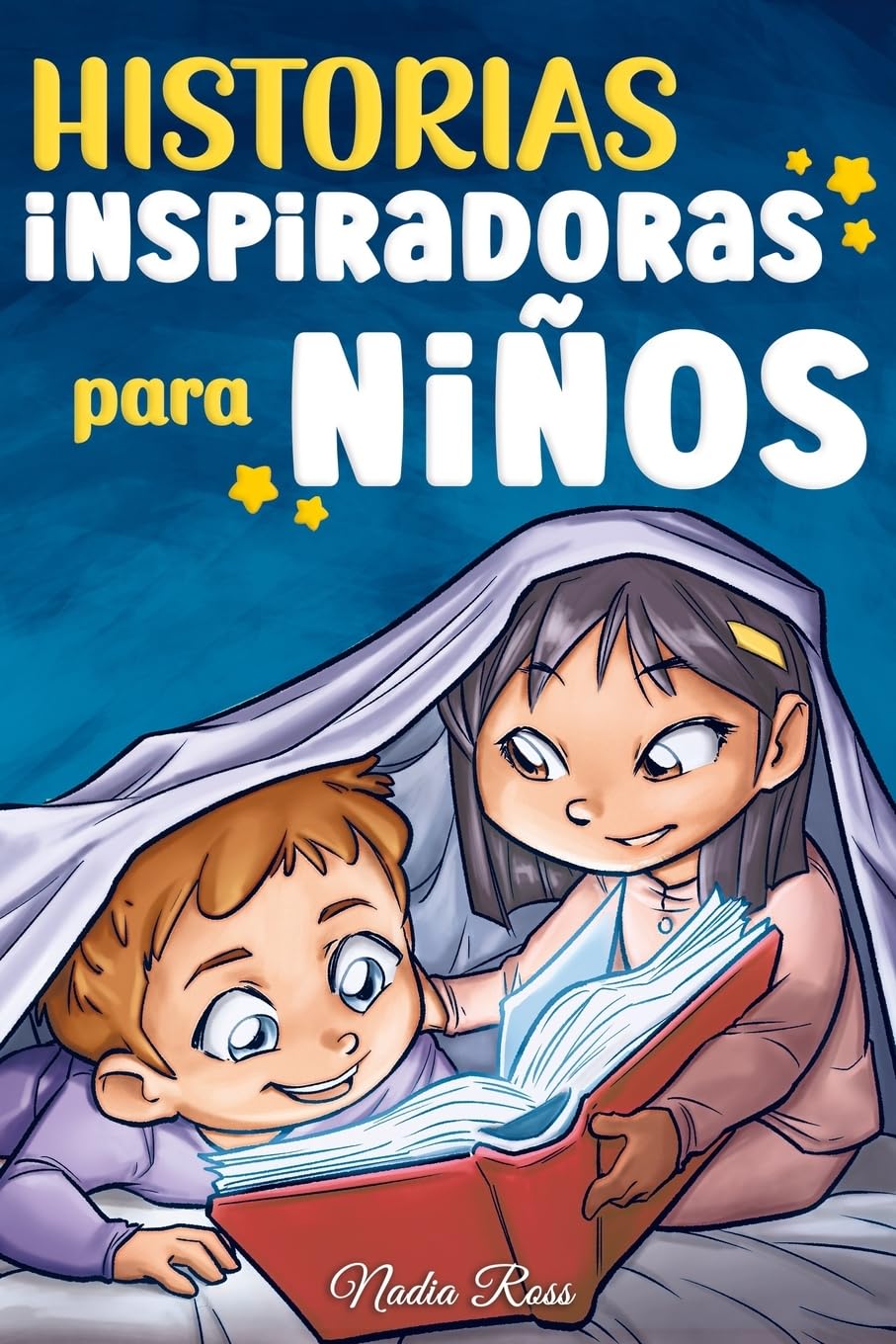 Historias Inspiradoras para Niños: Un libro de aventuras mágicas sobre el valor, la confianza en uno mismo y la importancia de creer en los sueños (Libros Motivadores para Niños) (Spanish Edition)