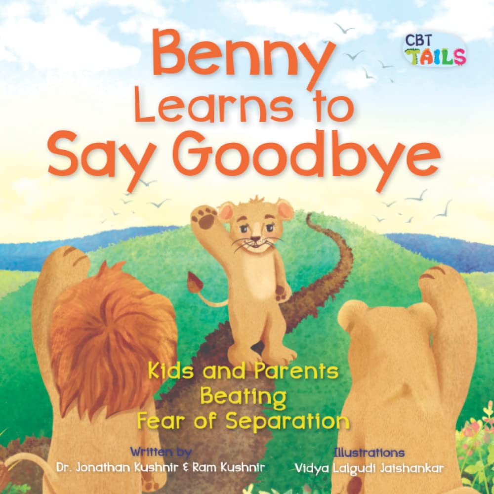 Benny Learns to Say Goodbye: Kids and Parents Beating Fear of Separation (Kids and Parents Overcoming Separation Anxiety)