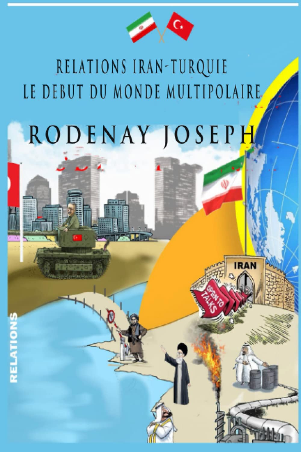 Relations Iran-Turquie: Le début du monde multipolaire (French Edition) - 4481