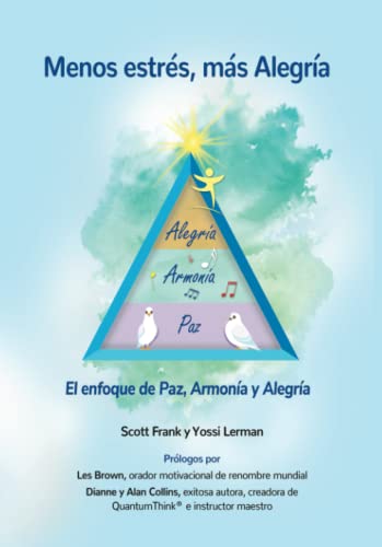 Menos estrés, más Alegría: El enfoque de Paz, Armonía y Alegría (Spanish Edition)