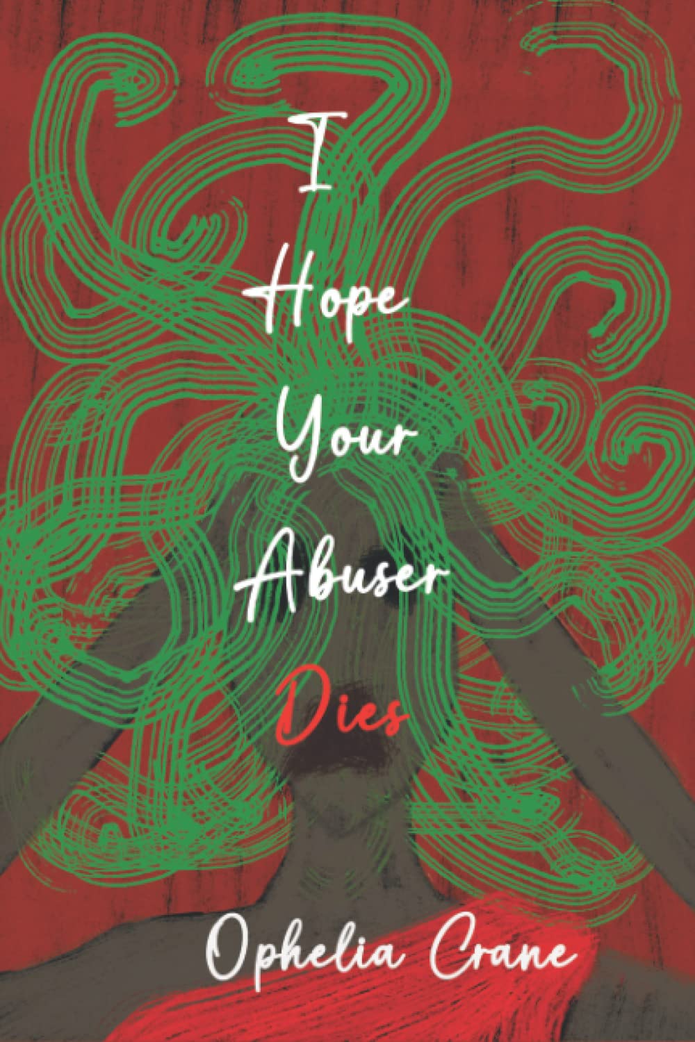 I Hope Your Abuser Dies