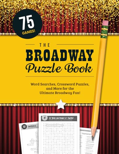 The Broadway Puzzle Book: Word Searches, Crossword Puzzles, Word Scrambles, and other Activities for the Ultimate Musical Theater Fan! - 7630