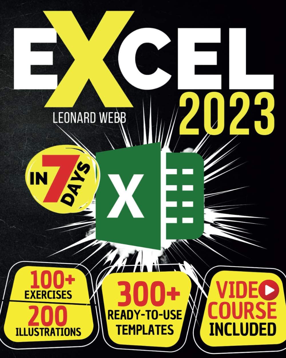 Excel 2023: The Easiest Way to Master Microsoft Excel in 7 Days. 200 Clear Illustrations and 100+ Exercises in This Step-by-Step Guide Designed for Absolute Newbie. Discover Formula, Charts and More