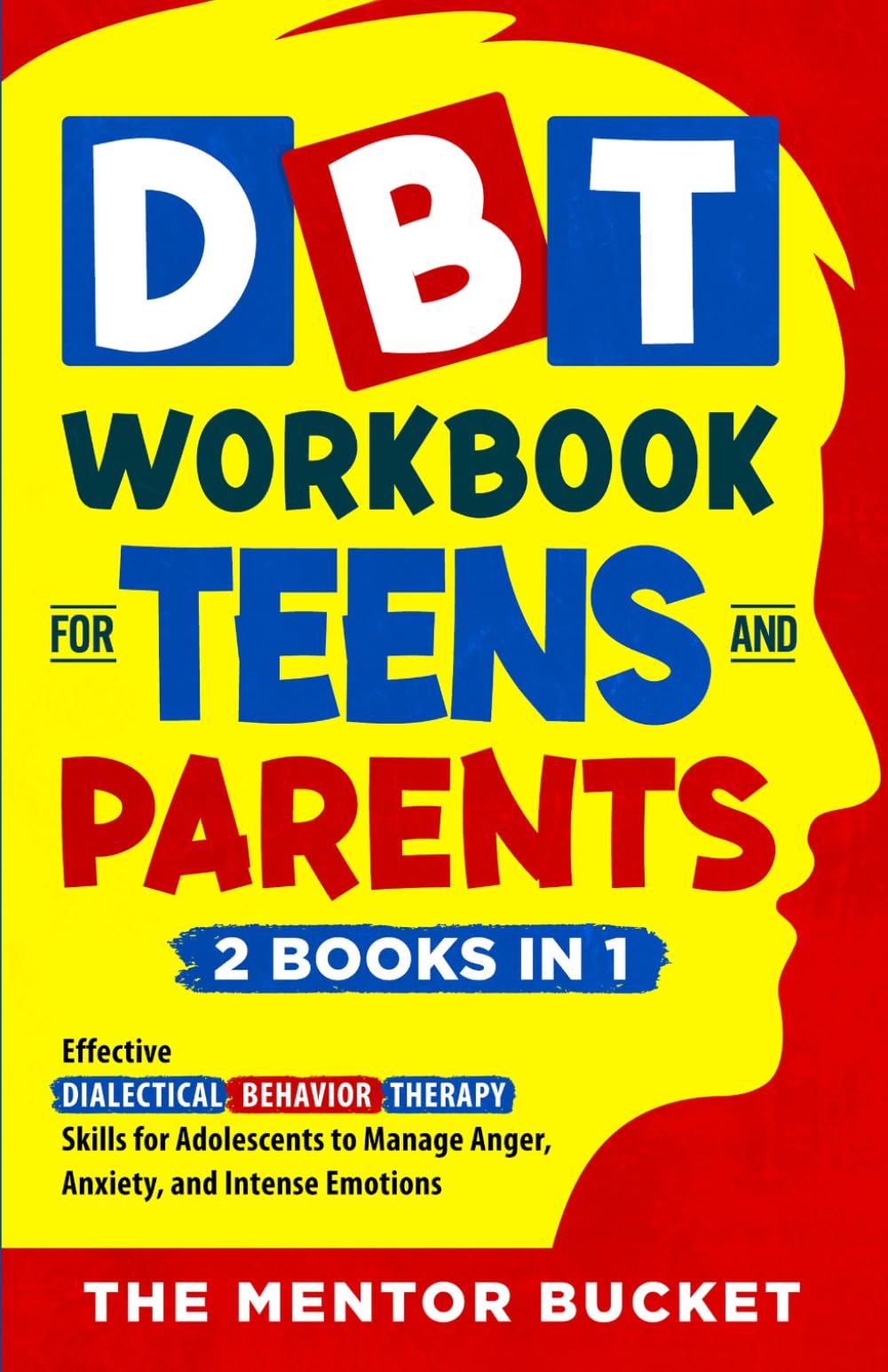 DBT Workbook for Teens and Parents (2 Books in 1) - Effective Dialectical Behavior Therapy Skills for Adolescents to Manage Anger, Anxiety, and Intense Emotions (Mental Health for Teenagers) - 8257
