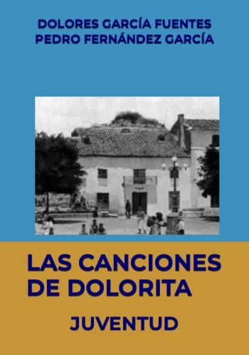 LAS CANCIONES DE DOLORITA: JUVENTUD (Spanish Edition) - 1584