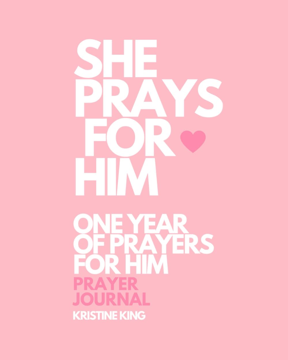 She Prays For Him - One Year Of Prayers For Him Prayer Journal - 7225