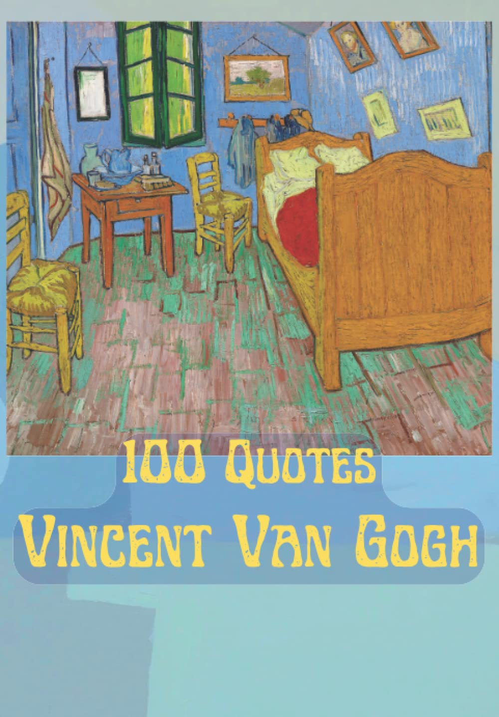 Vincent van Gogh - 100 Quotes: One of the most beloved, emulated geniuses in the history of art. These quotes will pull you into van Gogh's emotions, ... created for deepening your bond with Vincent. - 7135