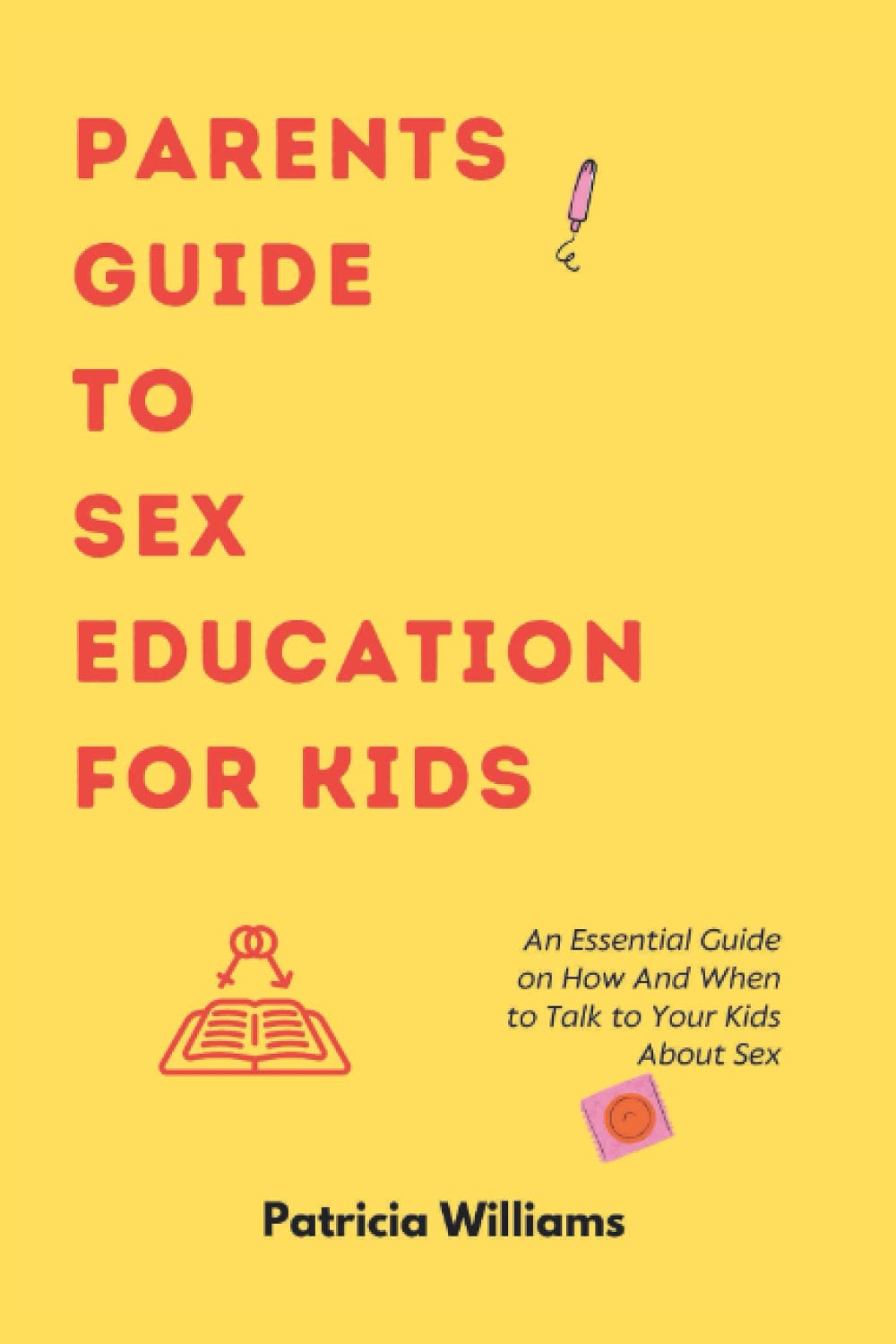 Parents Guide to Sex Education for Kids: An Essential Guide on How And When to Talk to Your Kids About Sex - 9075