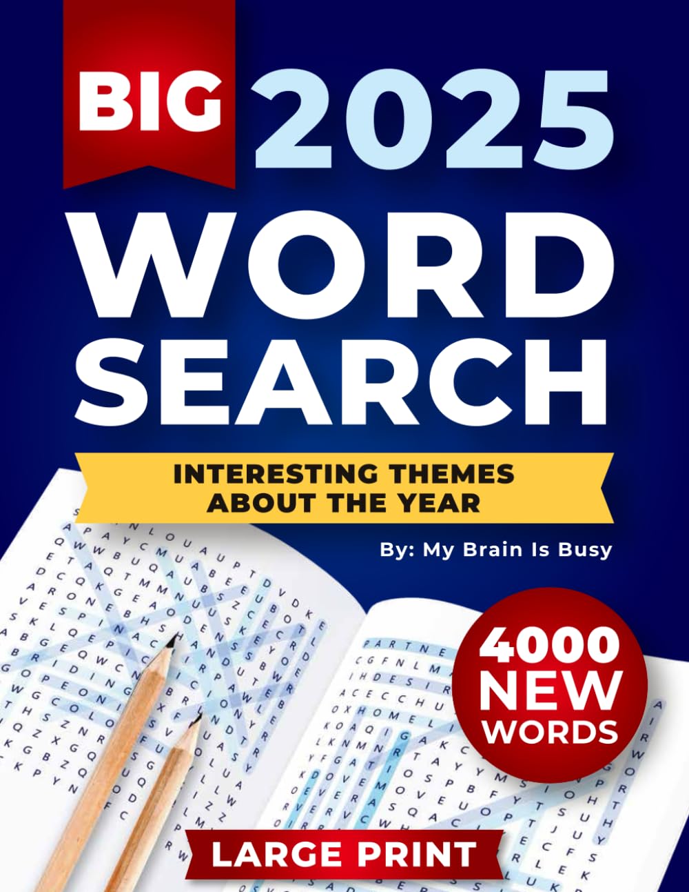 BIG 4000 New Words Word Search for Adults: 100+ Large Print Puzzles with Interesting Themes about the Year - 9699