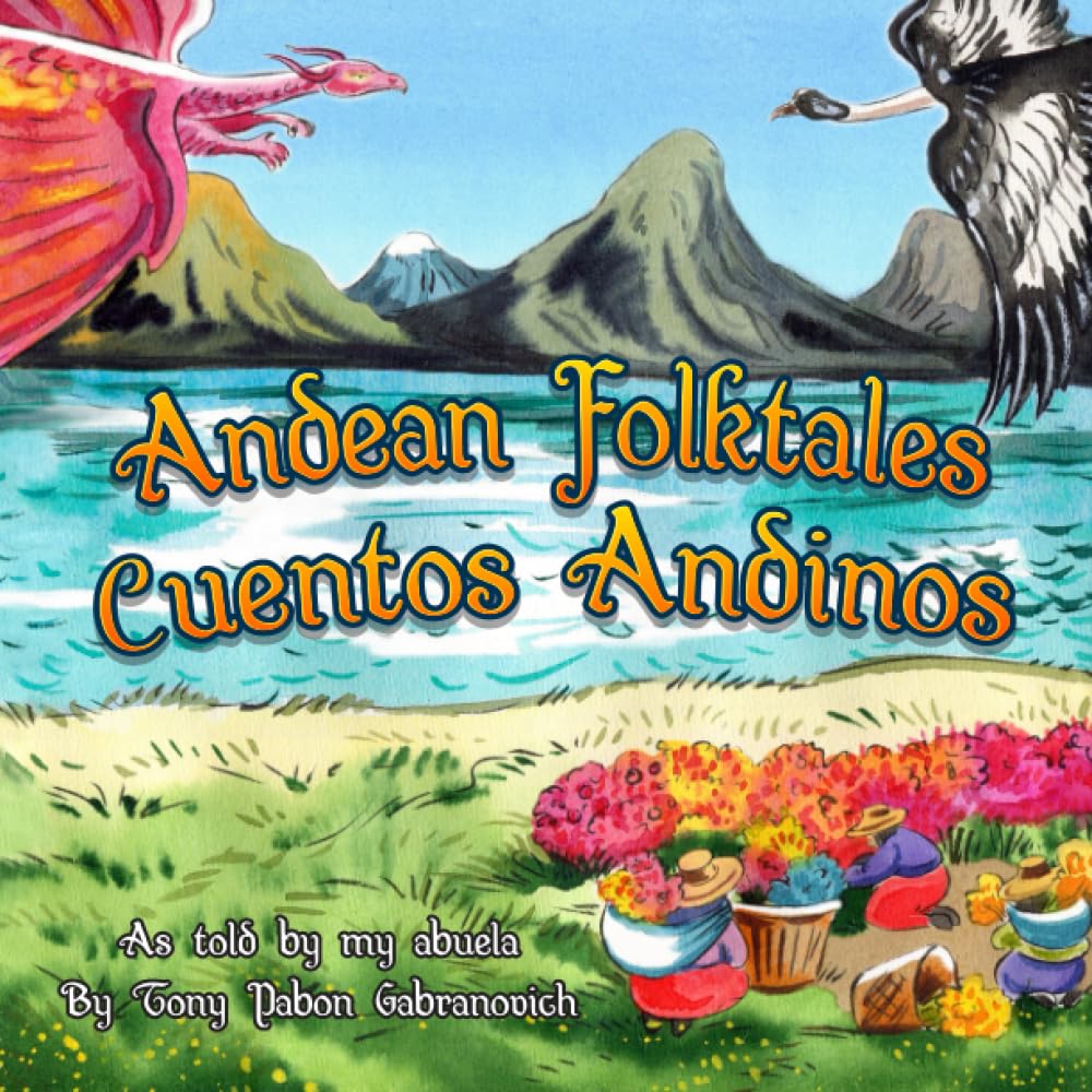 Cuentos Andinos / Andean Folktales: As told by my abuela