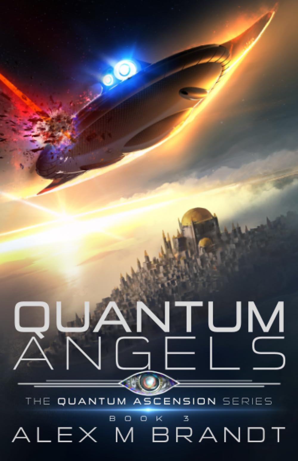 Quantum Angels: A Galaxy-wide Apocalypse of Alien Nanotech and Genocidal AI is Heading Our Way . . . (Quantum Ascension Series)