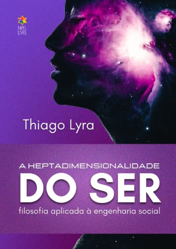 A HEPTADIMENSIONALIDADE DO SER: Filosofia aplicada à Engenharia Social (Portuguese Edition) - 7170