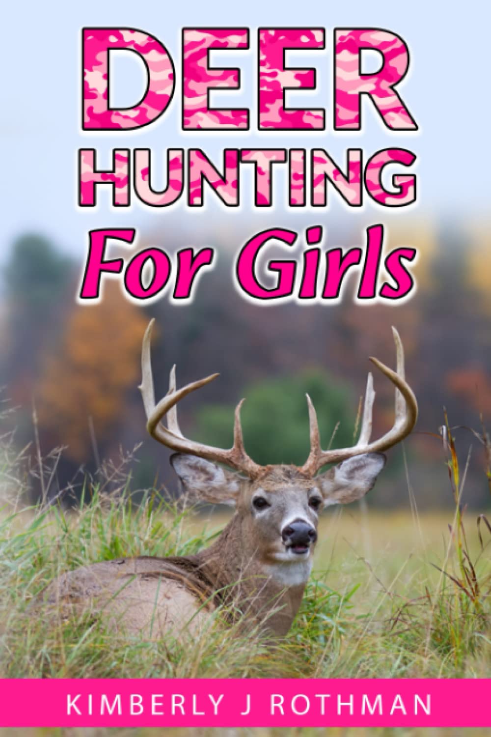 Deer Hunting for Girls (Girls in Nature - A Journey of Discovery)
