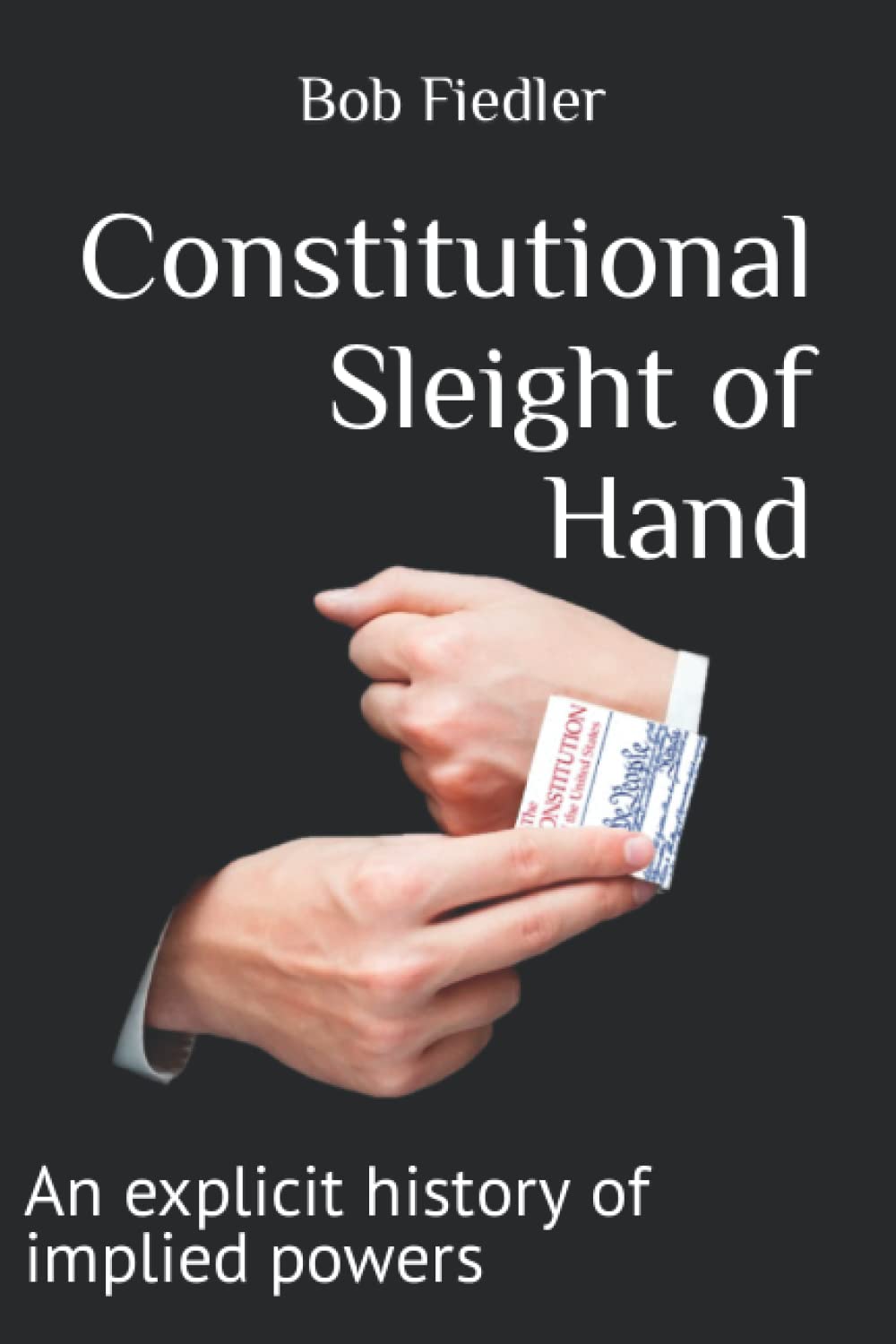 Constitutional Sleight of Hand: An explicit history of implied powers