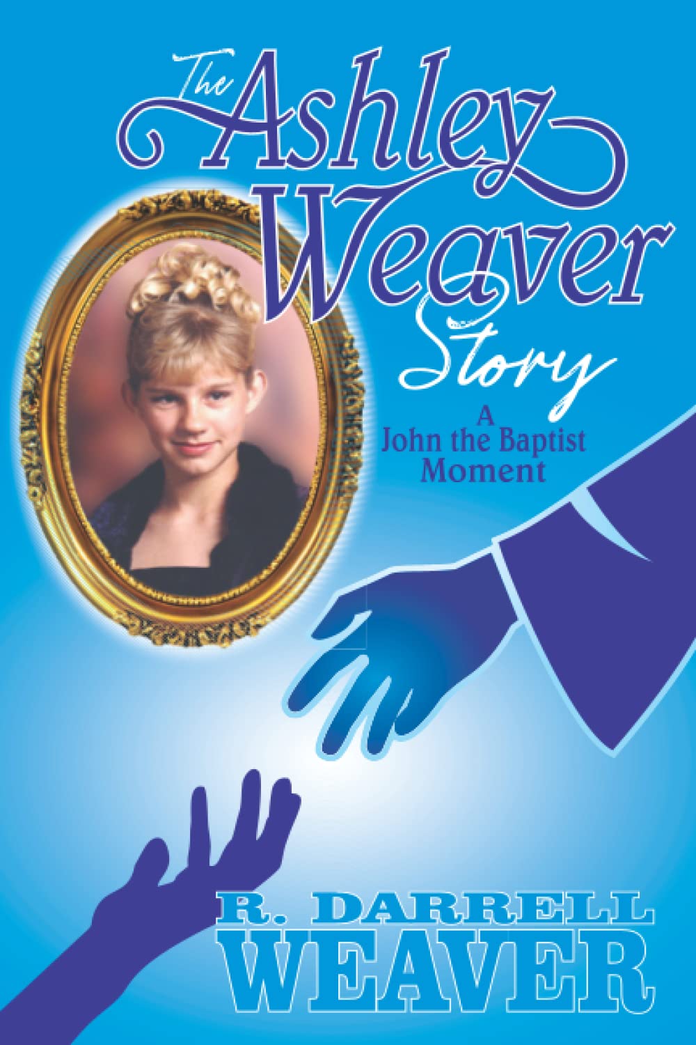 The Ashley Weaver Story: A John the Baptist Moment