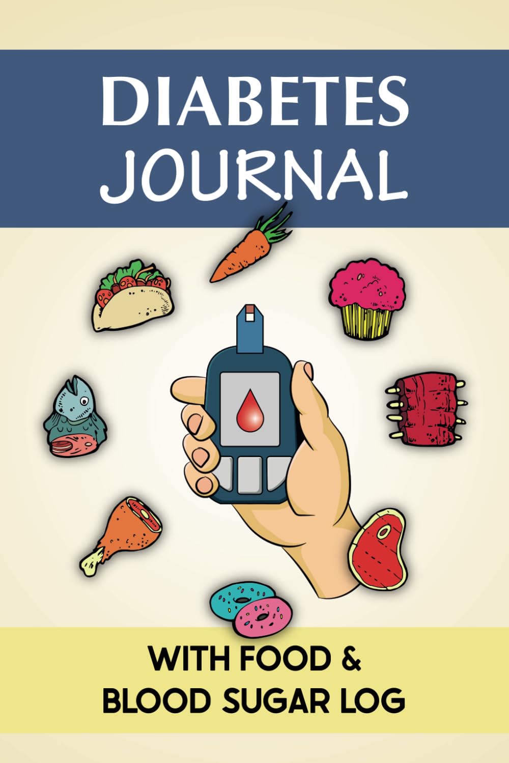 Diabetes Journal with Food & Blood Sugar Log: Log Book for Type 1 & 2 Diabetics to Discover How Diet Affects Blood Glucose. Plus Daily Tracking of ... Insulin, Sleep, Fasting, Exercise, & More - 9066