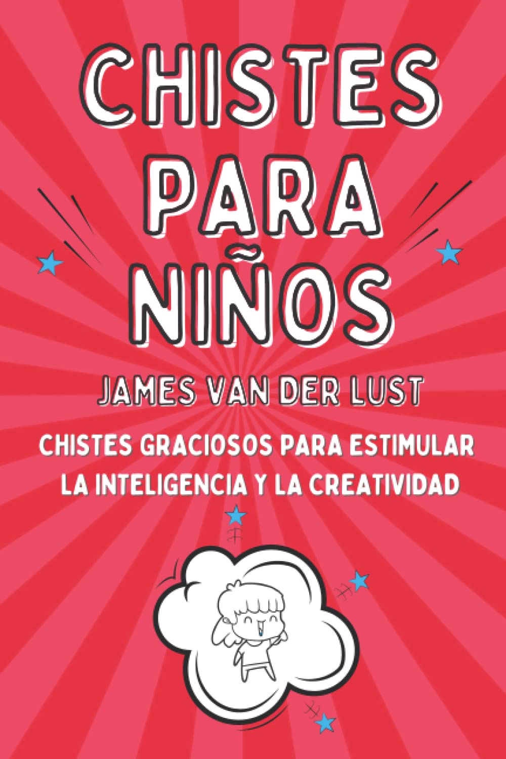 Libro de Chistes para Niños - Chistes Graciosos para Estimular la Inteligencia y la Creatividad: Chistes Cortos y Fáciles de Recordar para Niñas y ... y la Creatividad) (Spanish Edition) - 8486