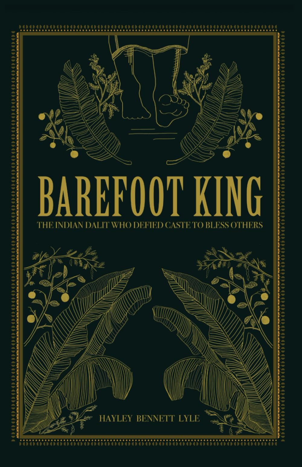 Barefoot King: The Indian Dalit Who Defied Caste to Bless Others