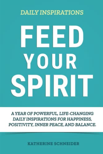 Feed Your Spirit: A Year of Daily Inspirations for Self-Love, Happiness, Inner Peace and Balance