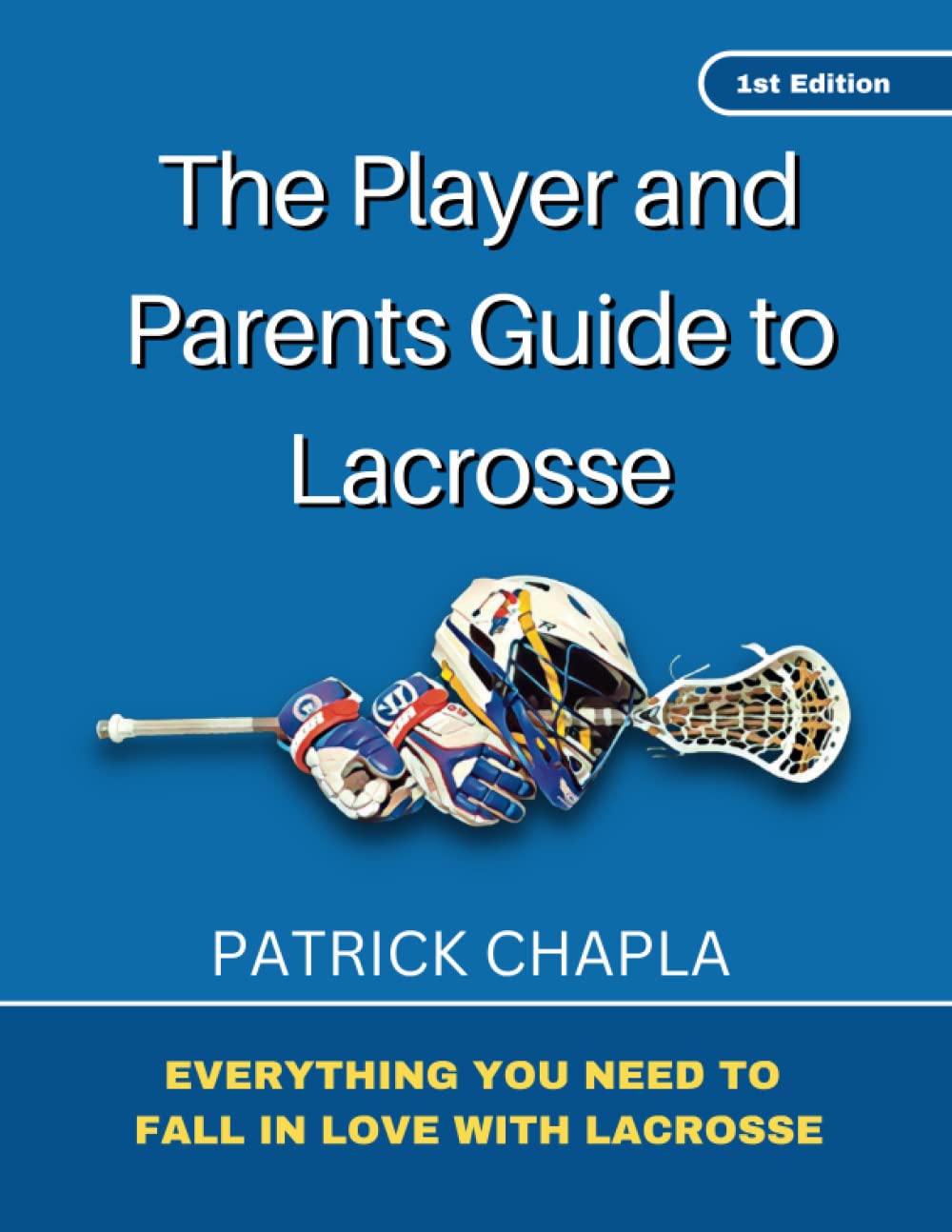 The Player and Parents Guide to Lacrosse