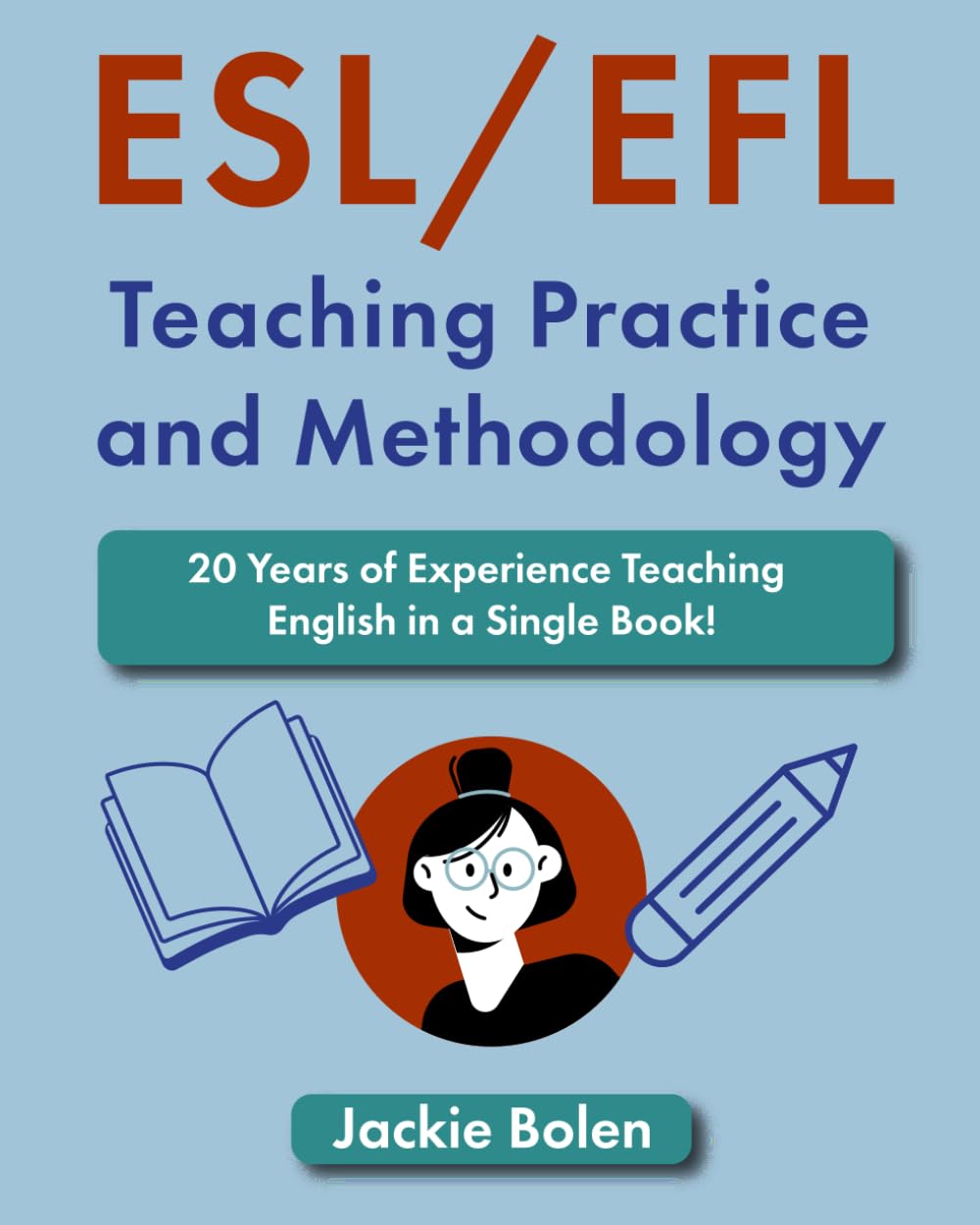 ESL/EFL Teaching Practice and Methodology: 20 Years of Experience Teaching English in a Single Book! (Teaching English as a Second or Foreign Language) - 6772
