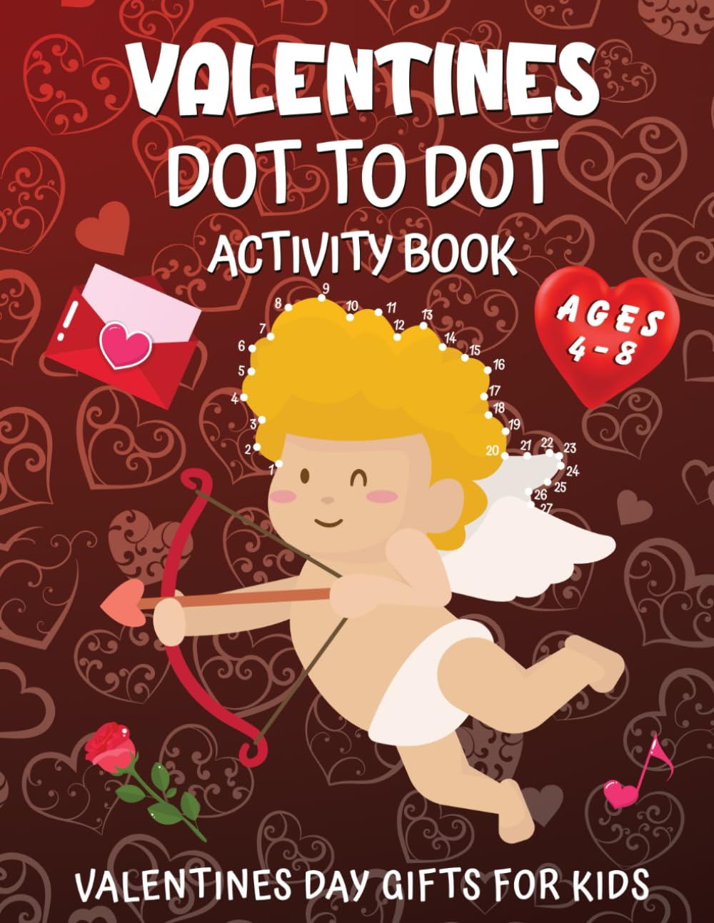 Valentines Day Gifts for Kids: Dot to Dot Activity Book for Kids 4-8: Connect the Dots, Coloring Book and Tracing Practice: Activity Pages with Hearts, Sweets, Cherubs, and More - 4036