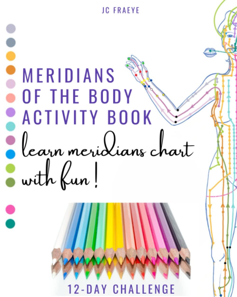 Meridians of the body Activity Book: learn meridians chart with fun ! 12-D Challenge for beginners - 100 pages