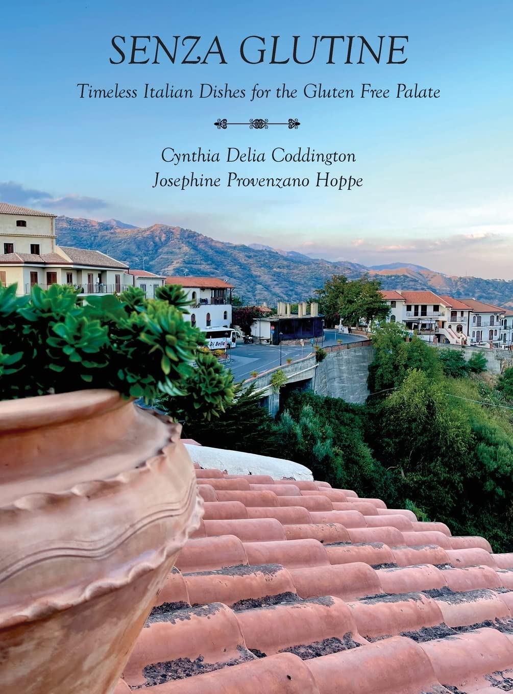 Senza Glutine: Timeless Italian Dishes for the Gluten Free Palate