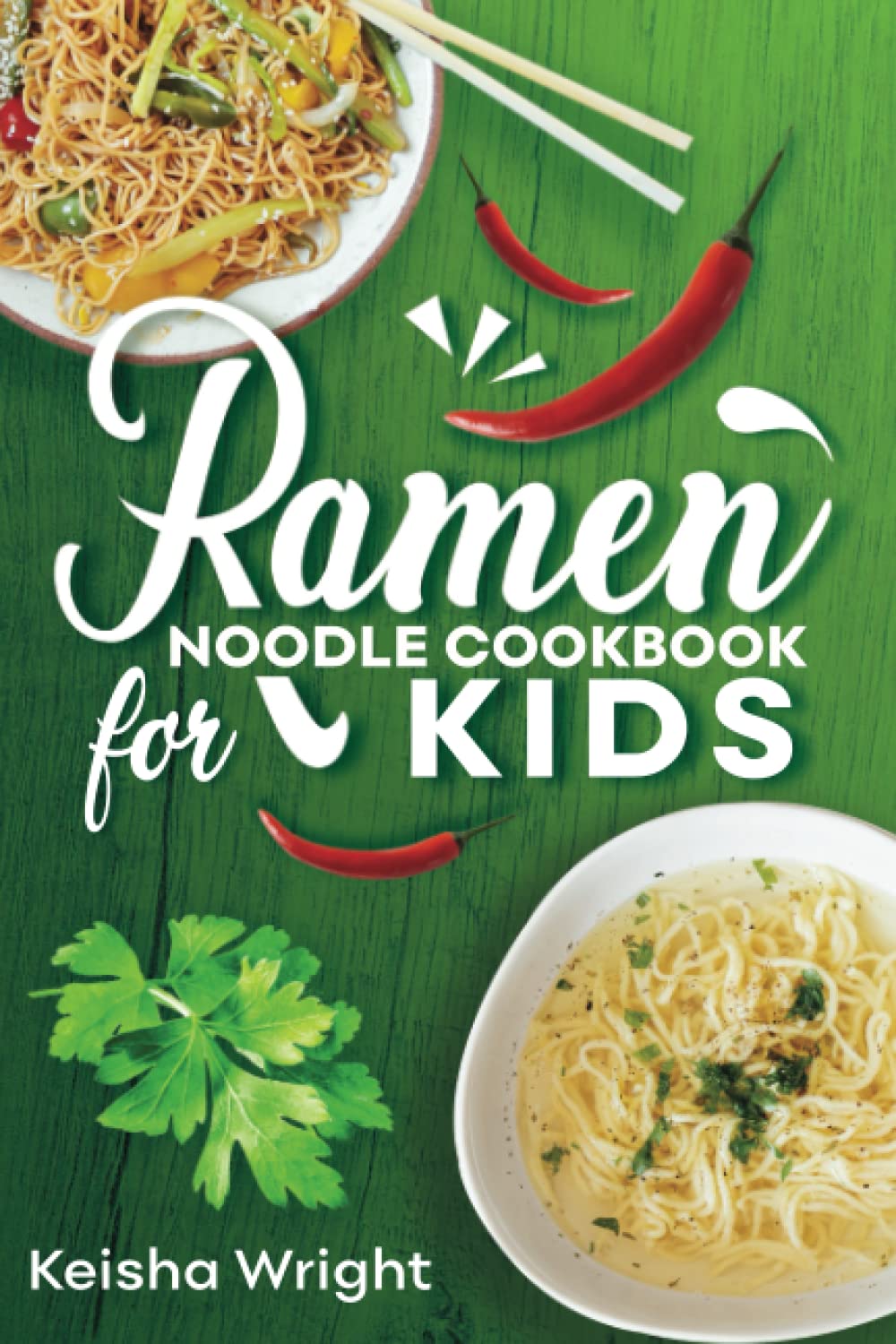 Ramen Noodle Cookbook for Kids: "Unleash Your Inner Chef: Delicious, Quick and Easy Ramen Recipes for Teens, beginners and Adult - Perfect for Quick Meals and Impressing Your Friends!" - 6124