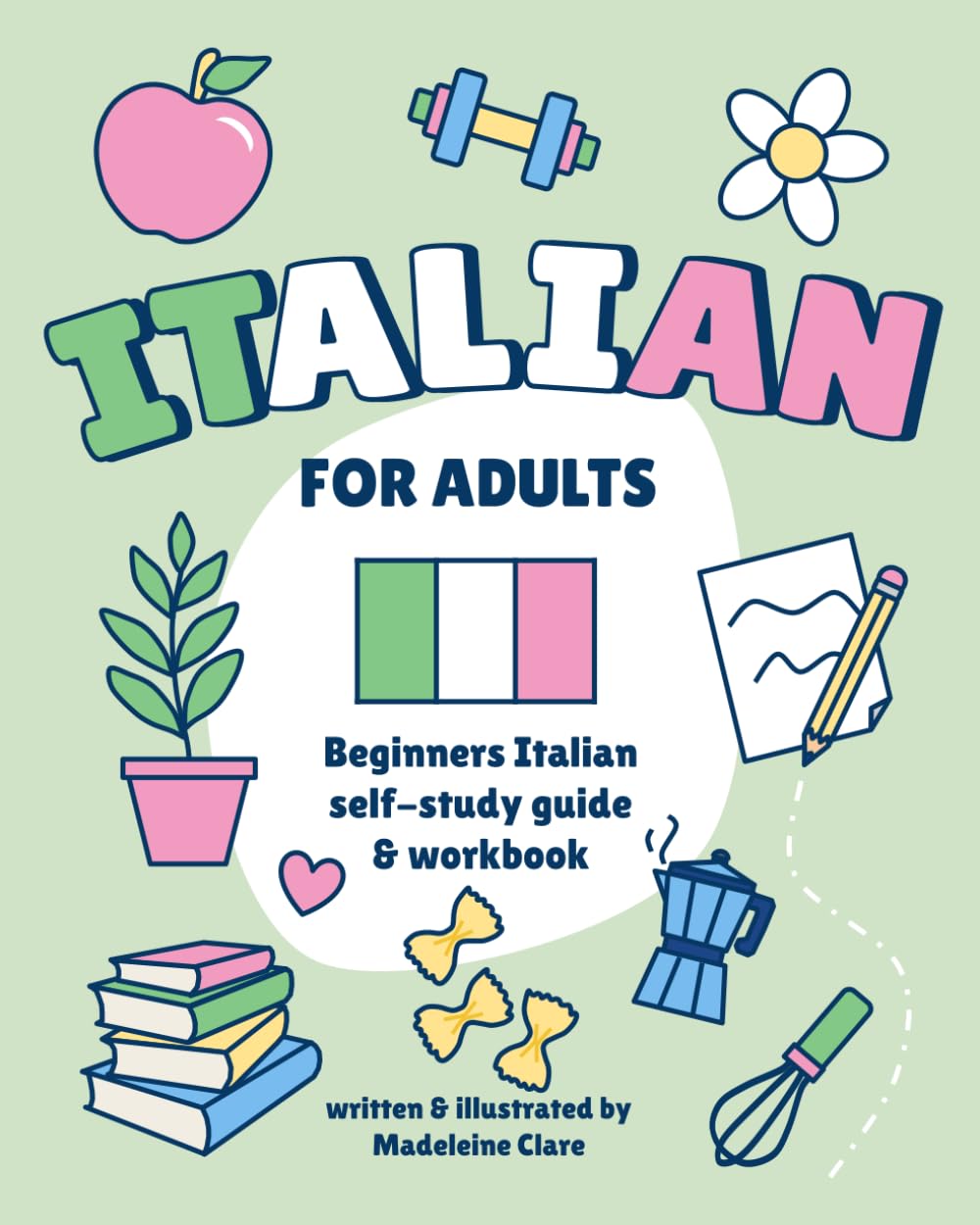 Beginners Italian Self-Study and Workbook for Adults: Illustrated Learning Book - 4405
