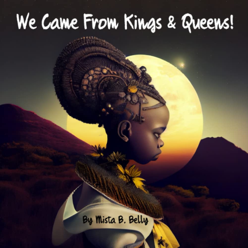 We Came From Kings and Queens!