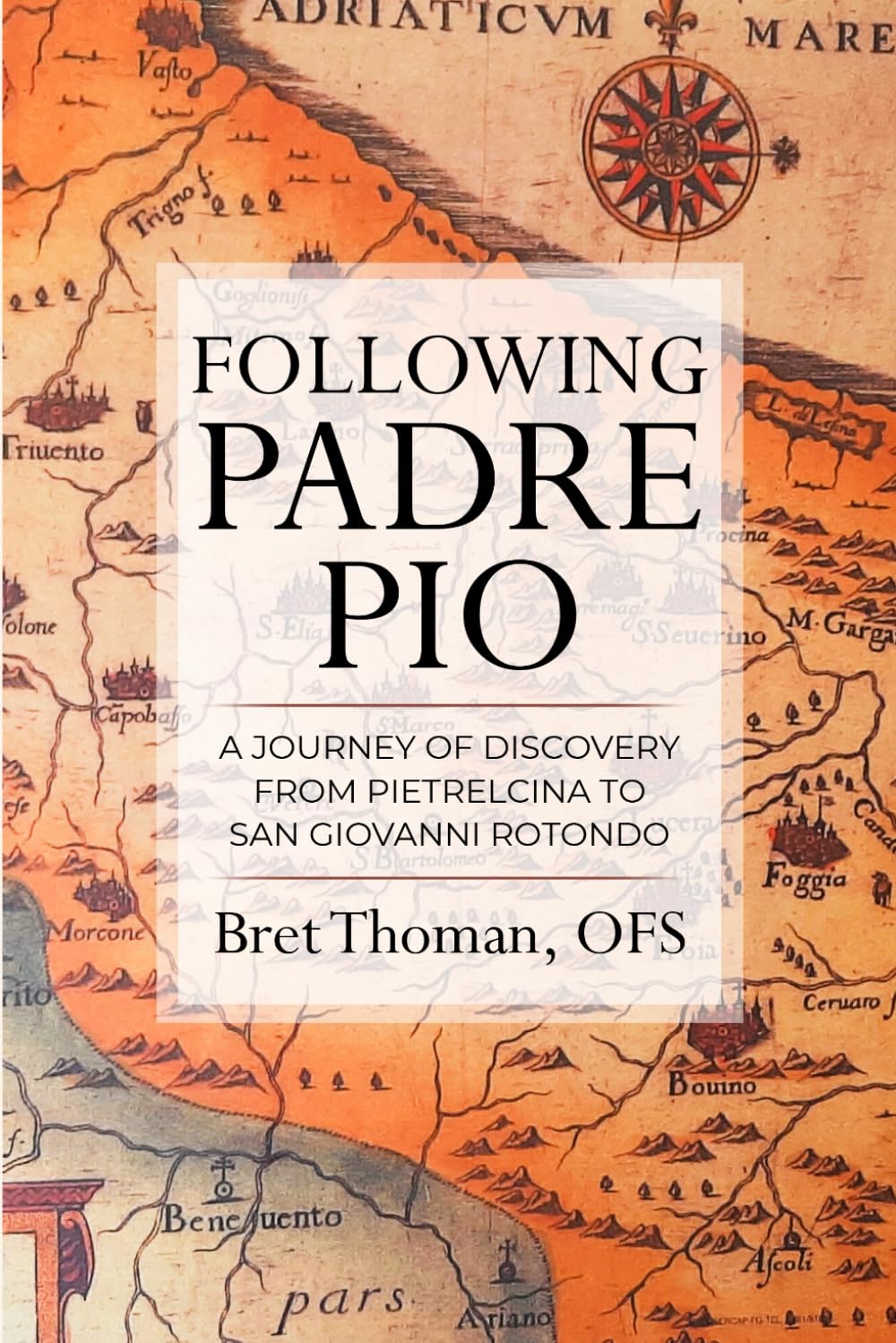 Following Padre Pio: A Journey of Discovery from Pietrelcina to San Giovanni Rotondo (The Mission of Padre Pio) - 5759