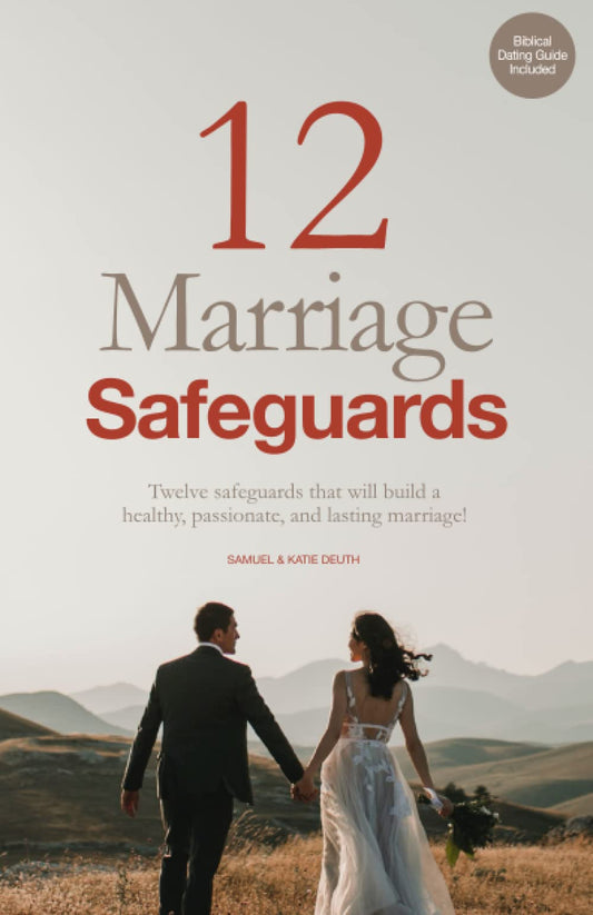 12 Marriage Safeguards: Twelve safeguards that will build a healthy, passionate, and lasting marriage! (Marriage & Parenting Collection) - 1676