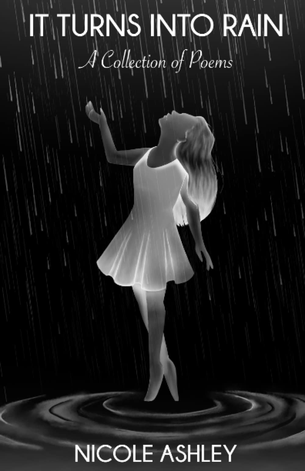 It Turns Into Rain: A Collection of Poems