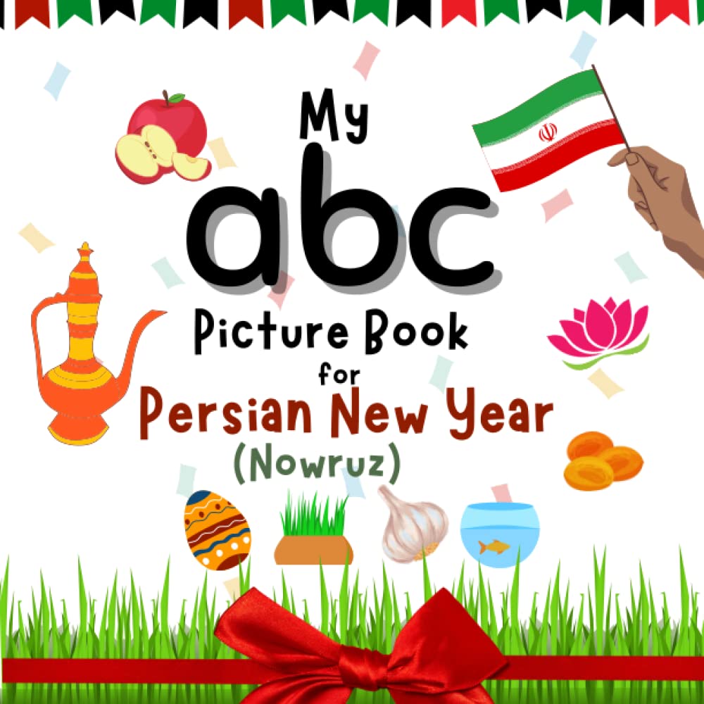 My ABC Picture Book for Persian New Year (Nowruz): A Persian new year book for kids, young children and toddlers to learn new words with cute Illustrations like Haftsin, Samanu and more - 4231