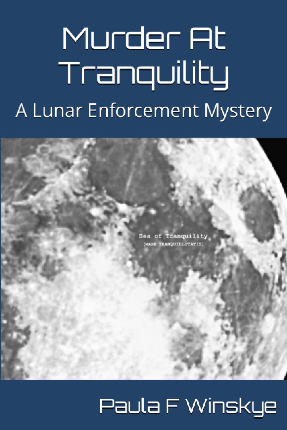 Murder At Tranquility: A Lunar Enforcement Mystery