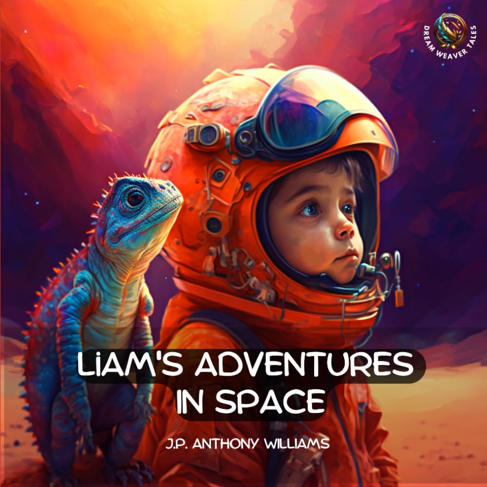Liam's Adventures in Space: An Educational Adventure for Children Aged 5 - 8 years old (Reach for the Stars: Kids Bedtime Story Books ages 2-8) - 4229