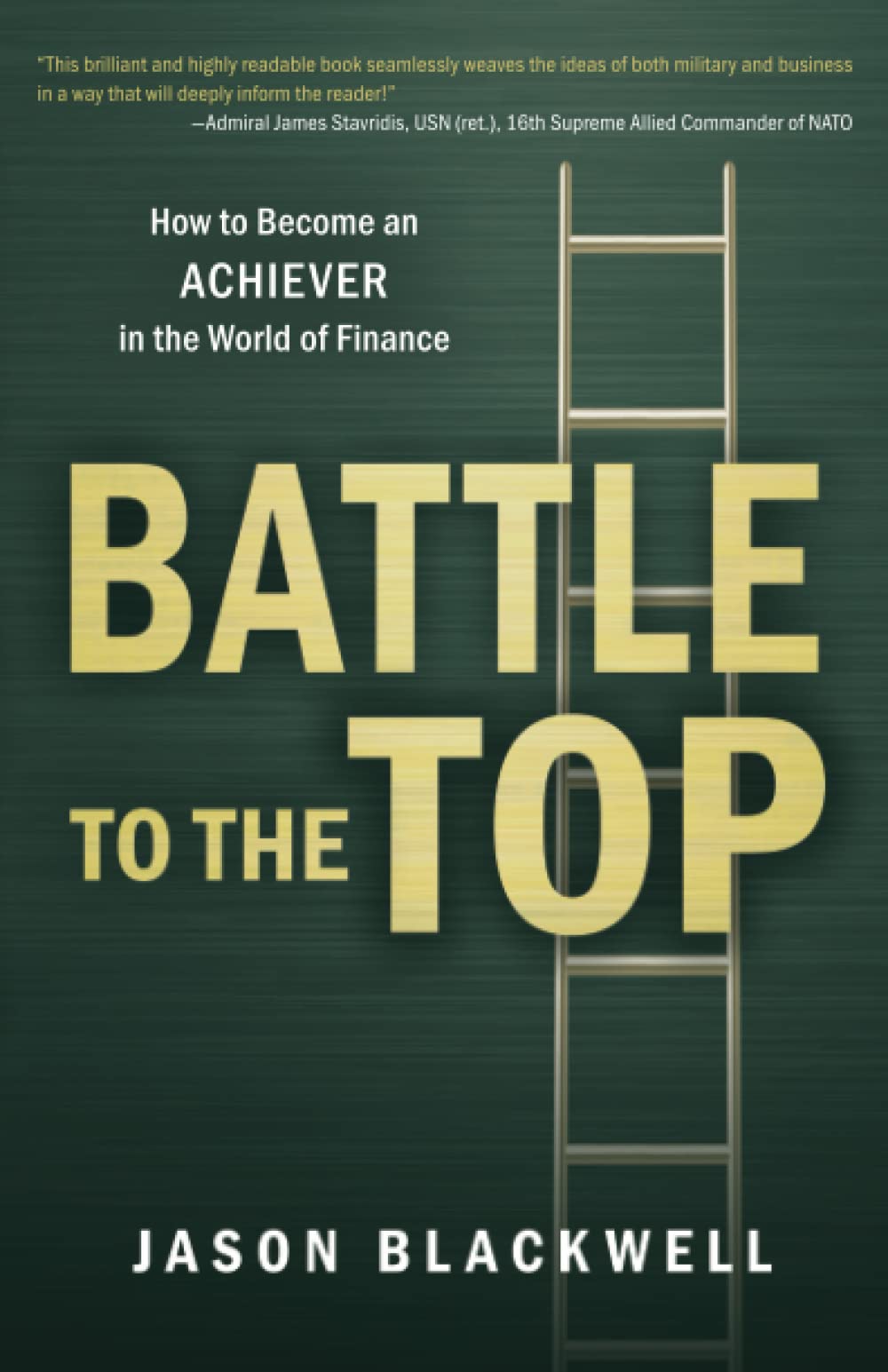 Battle to the Top: How to Become an ACHIEVER in the World of Finance