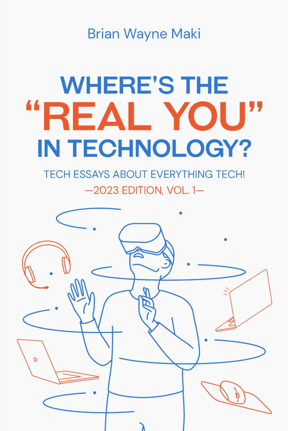 Where's the "Real You" in Technology?: Tech Essays About Everything Tech! - 9080