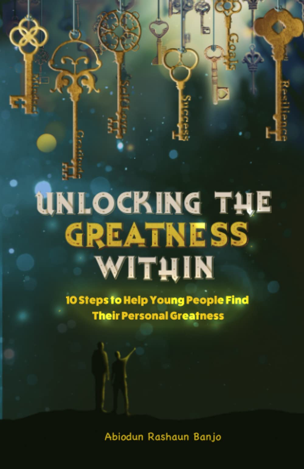 Unlocking the Greatness Within: 10 Steps to Help Young People Find Their Personal Greatness - 7326