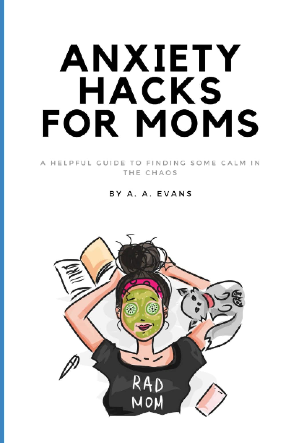 Anxiety Hacks for Moms: A Helpful Guide to Finding Some Calm in the Chaos