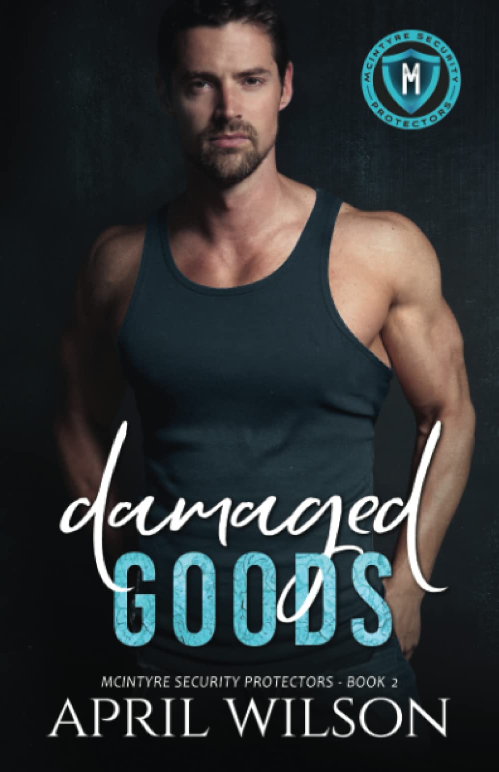 Damaged Goods: an emotional slow burn interracial romance (McIntyre Security Protectors)