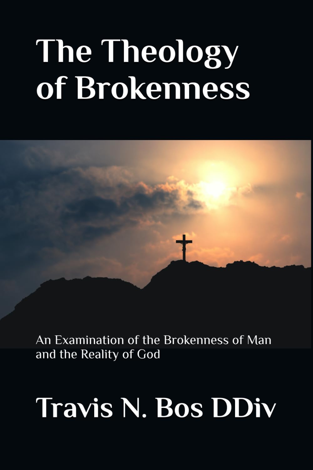 The Theology of Brokenness: An Examination of the Brokenness of Man and the Reality of God