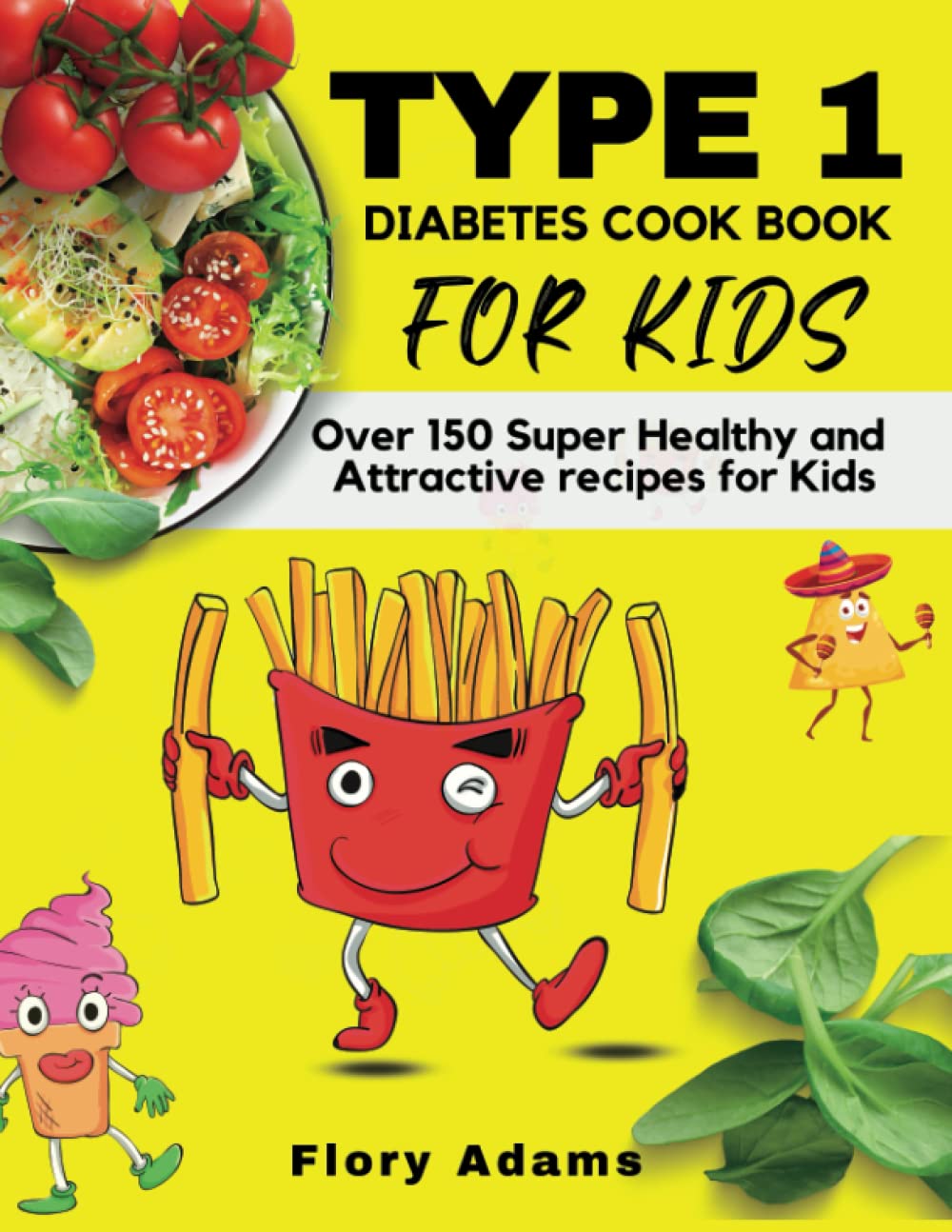 Type 1 Diabetes Cookbook for Kids: A low carb and delicious guide with over 150 simple and healthy recipes that children with type 1 diabetes enjoy and love. - 3771