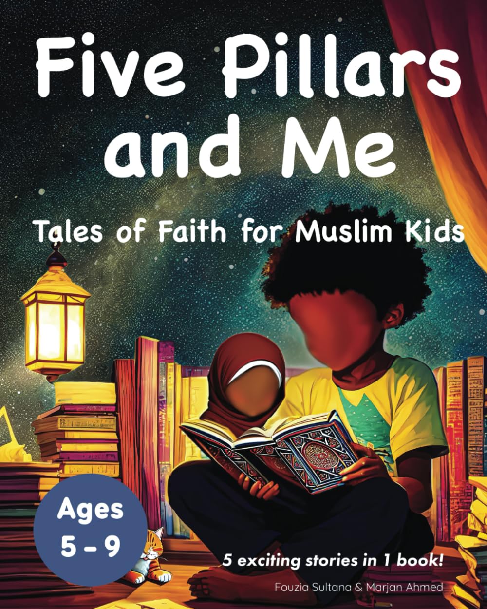 Five Pillars and Me: Tales of Faith for Muslim Kids (Islamic Book for Kids | 5 Inspirational Stories in 1 Book | Ages 5-9) - 2449