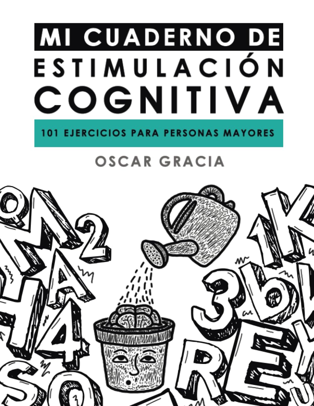 MI CUADERNO DE ESTIMULACIÓN COGNITIVA: 101 EJERCICIOS PARA PERSONAS MAYORES (Spanish Edition)