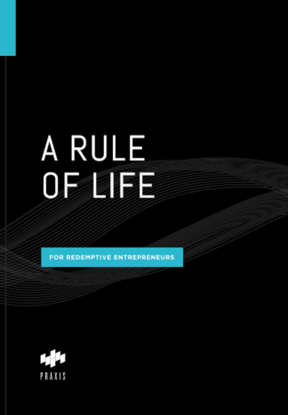 A Rule of Life for Redemptive Entrepreneurs - 6615