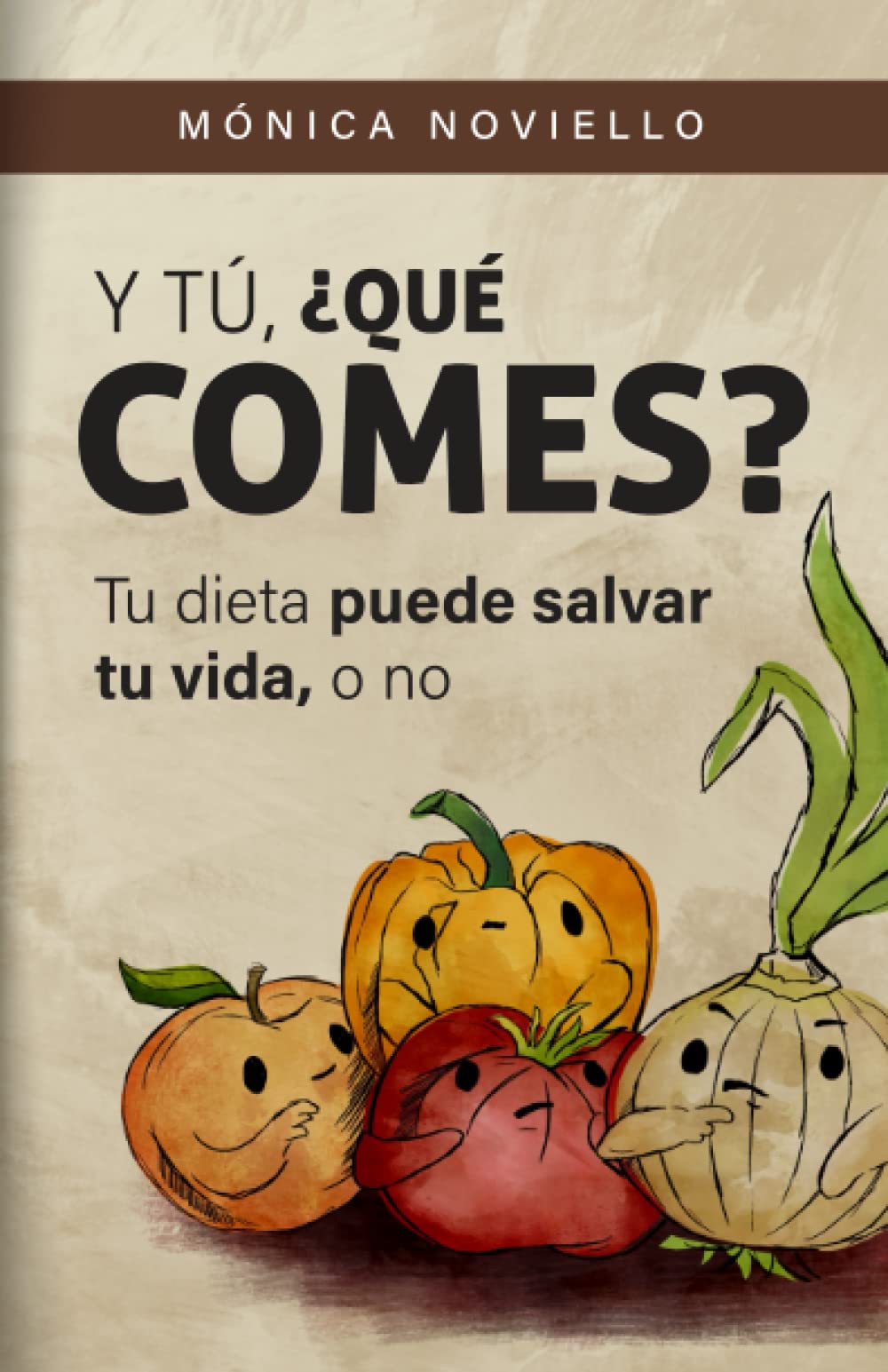Y tú, ¿qué comes?: Tu dieta puede salvar tu vida, o no. (Spanish Edition)