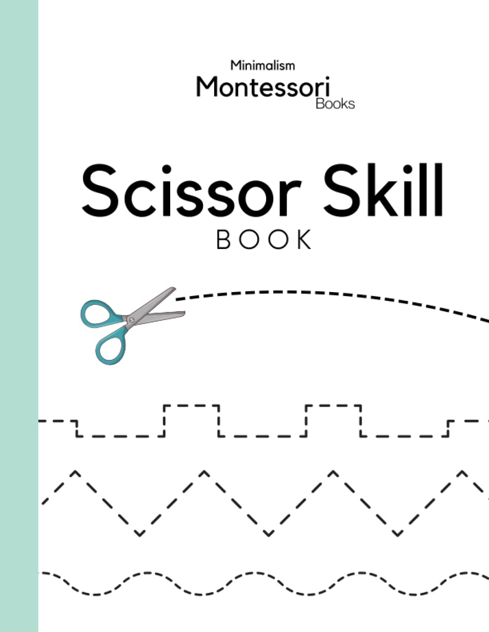 Minimalism Montessori Scissor Skill Workbook: Clean And Simple Scissor Activity Book For Toddlers And Kids. (Montessori Workbooks) - 6667