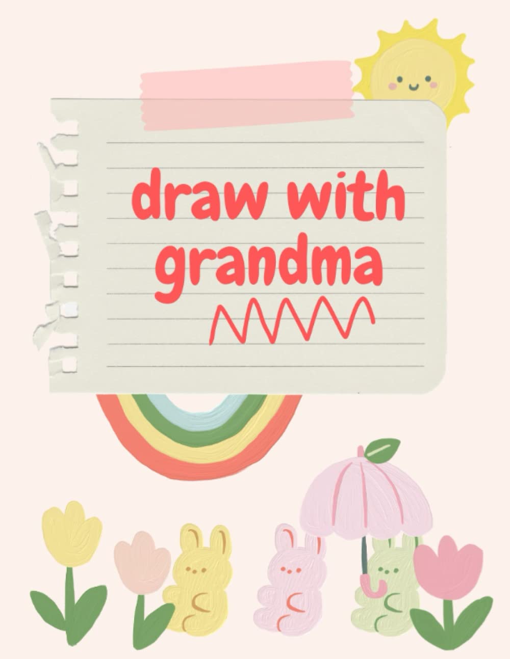 Draw With Grandma: The Two-Person Doodle Book With Simple Prompts To Explore The World of Opposites
